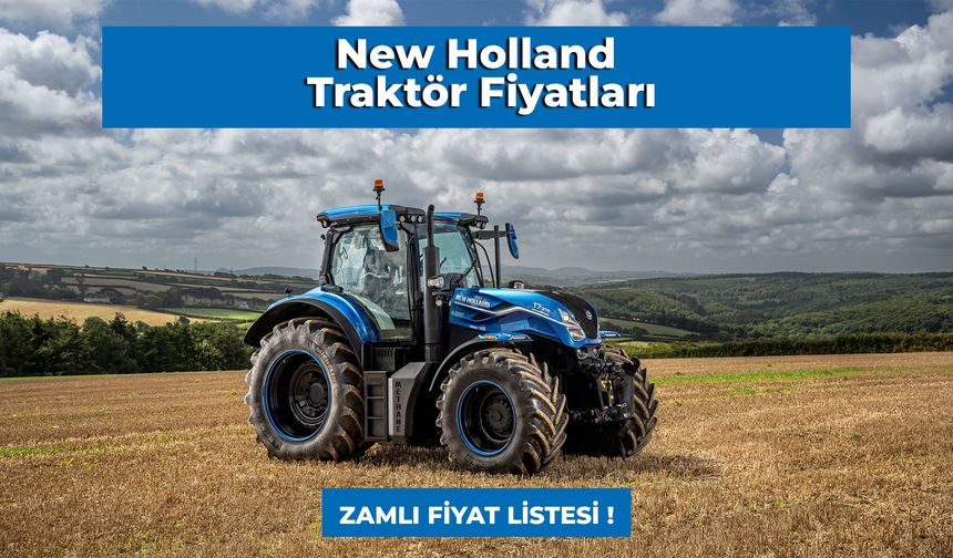 New Holland Traktör Fiyatları 2024! Mayıs Ayı Zamlı Yeni Fiyat Listesi