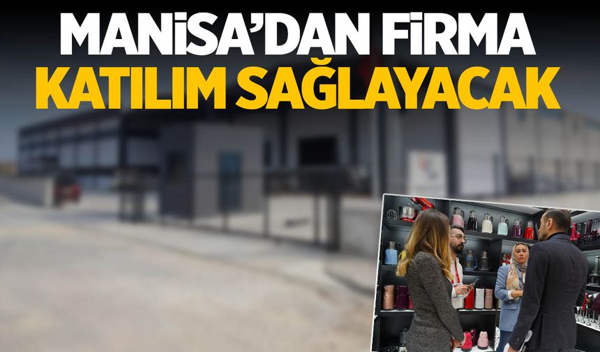 12 milyar dolarlık sektör… Manisalı firma katılım sağlayacak!