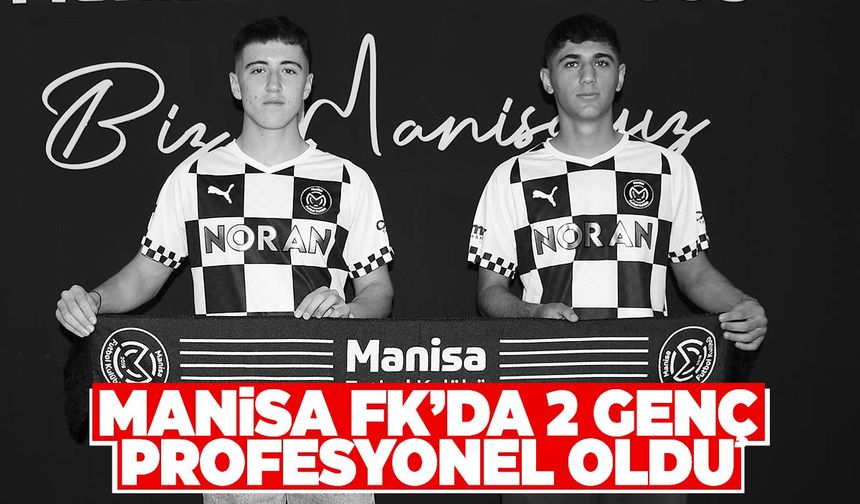 Manisa FK’da 2 genç profesyonel oldu