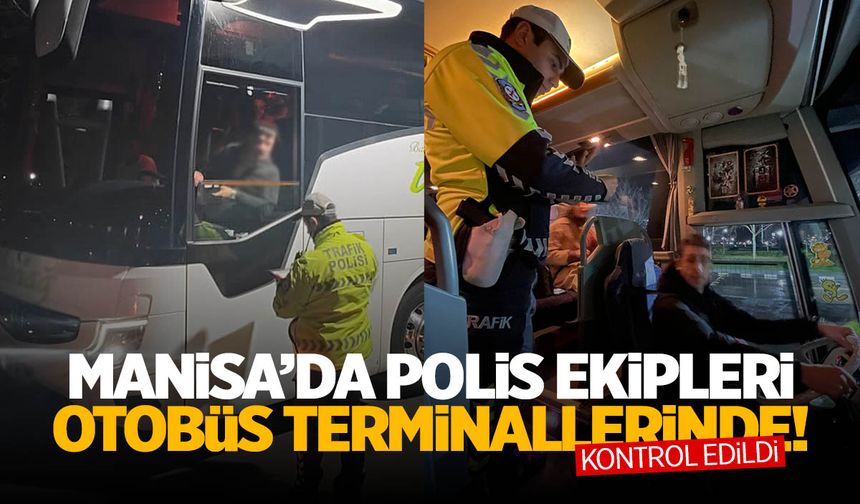 Manisa'da yüzlerce otobüs kontrol edildi!
