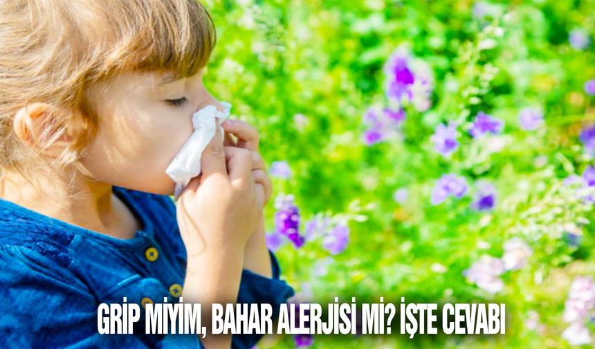 Bahar alerjisi ile soğuk algınlığının karıştırılmaması uyarısı