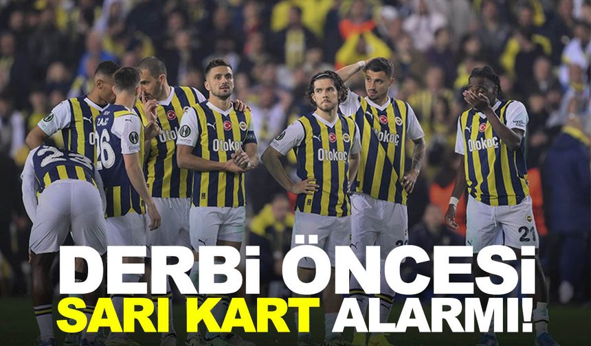 Fenerbahçe'de derbi öncesi sarı kart paniği