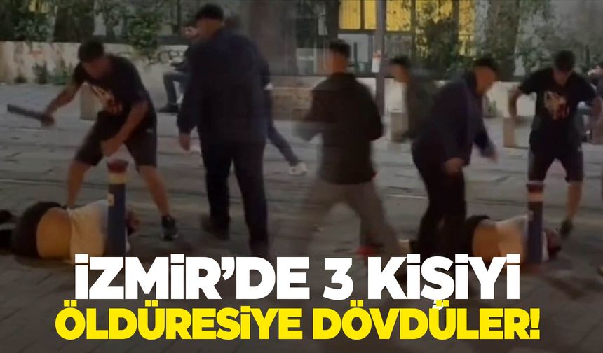 İzmir'de 3 kişiyi öldüresiye dövdüler! Yeni gelişme yaşandı!