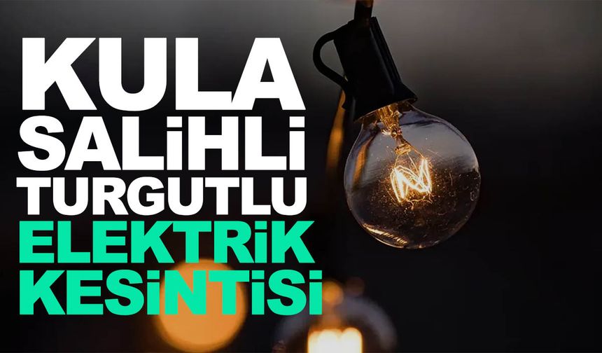 GDZ Elektrik uyardı! 16 Mayıs Perşembe Kula, Salihli, Turgutlu elektrik kesintisi