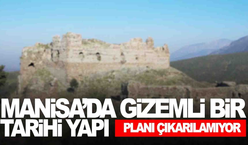 Bizans’ın karakol kalesiymiş… Planı çıkarılamıyor… Manisa’daki gizemli tarihi yapı!
