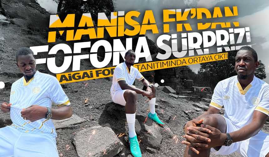Manisa FK'dan Fofona sürprizi! Forma tanıtımında ortaya çıktı
