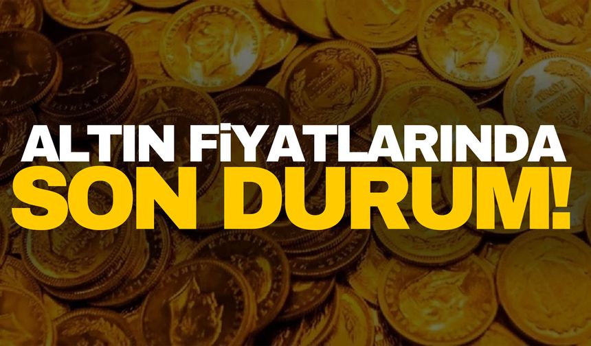 Altın fiyatlarında son durum: Gram, çeyrek, yarım, tam altın ne kadar?