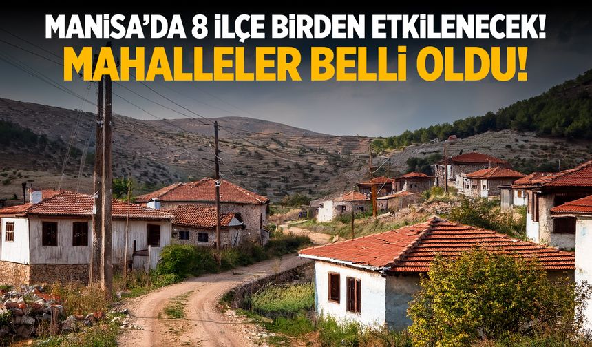 Şirket listeyi açıkladı... Manisa'da 8 ilçe kesintiden etkilenecek!