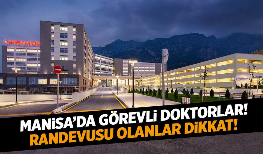 Manisa Şehir Hastanesi ve Merkezefendi Devlet Hastanesi 22 Ekim 2024 Salı Görevli Doktorlar