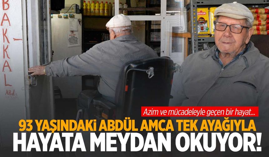 93 yaşındaki Manisalı esnaf Abdül Balolsun tek ayağıyla yaşama tutundu… 82 yıldır çalışıyor!