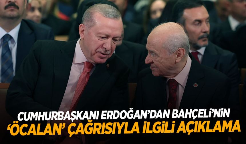 Cumhurbaşkanı Erdoğan’dan Bahçeli’nin ‘Öcalan’ çağrısıyla ilgili açıklama