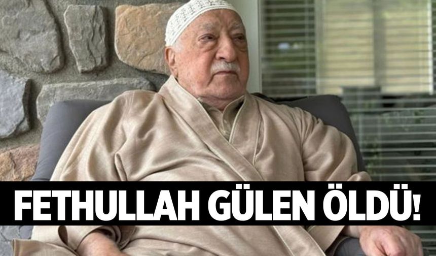 Fethullah Gülen Öldü!