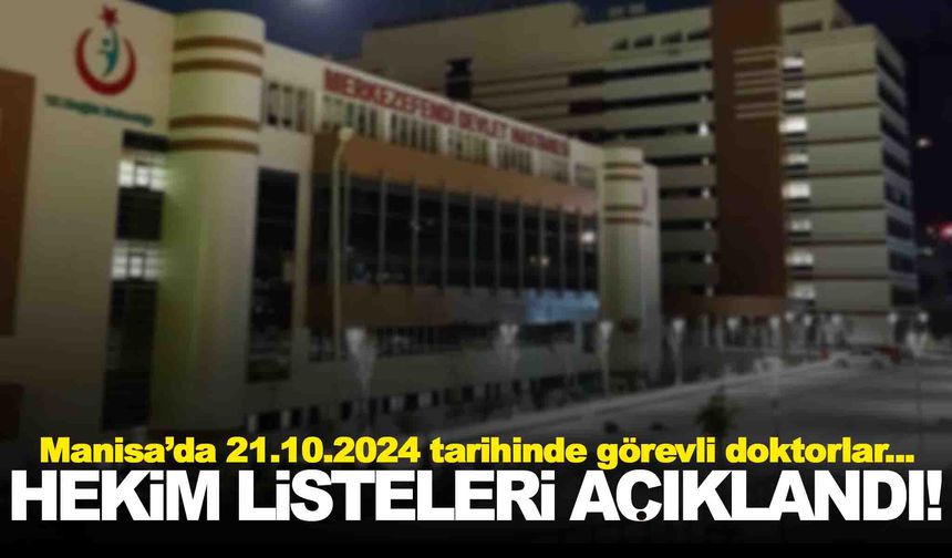 Manisa’da görevli doktorlar belli oldu… 21 Ekim 2024 Pazartesi görevli doktorlar