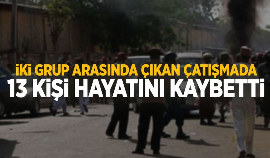 İki grup arasında çatışmada ortalık kan gölüne döndü: 13 ölü