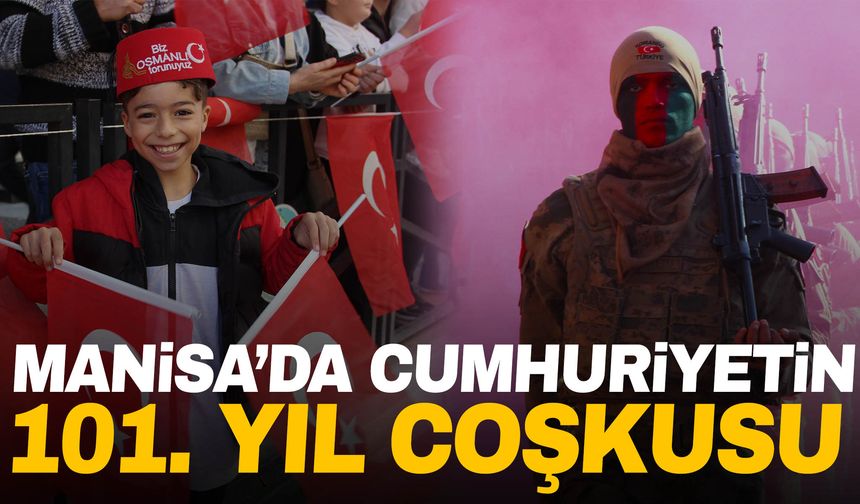 Manisa’da cumhuriyetin 101. yıl coşkusu