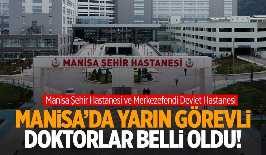 Manisa’da görevli doktorlar belli oldu! 16 Ekim 2024 Çarşamba görevli doktorlar