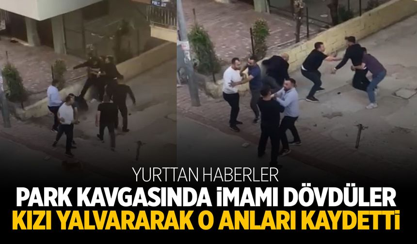 Park kavgasında imamı dövdüler! Kızı o anları yalvararak kaydetti