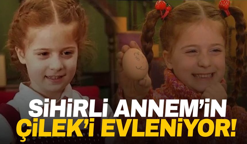 Sihirli Annem’in Çilek’i evleniyor: İstemeden fotoğraflar paylaştı