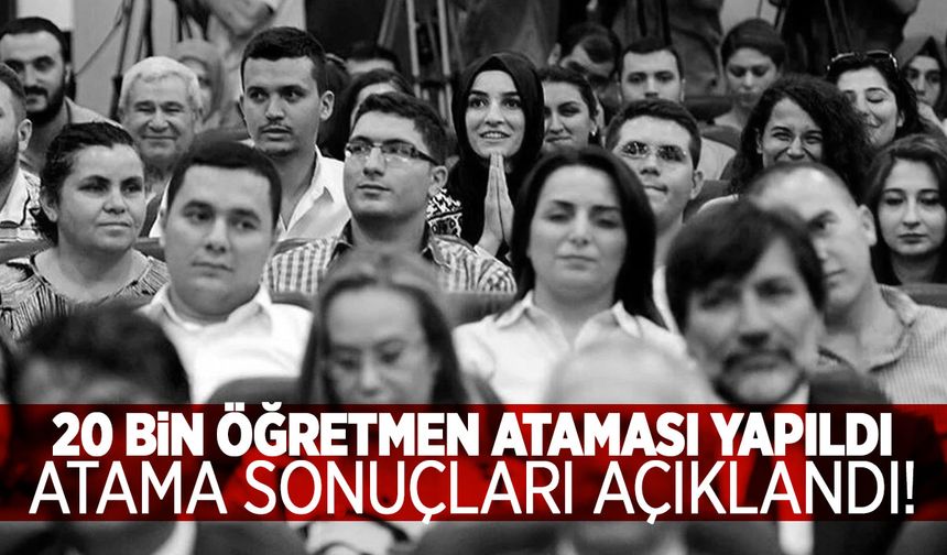 20 bin öğretmen ataması sonuçları açıklandı!