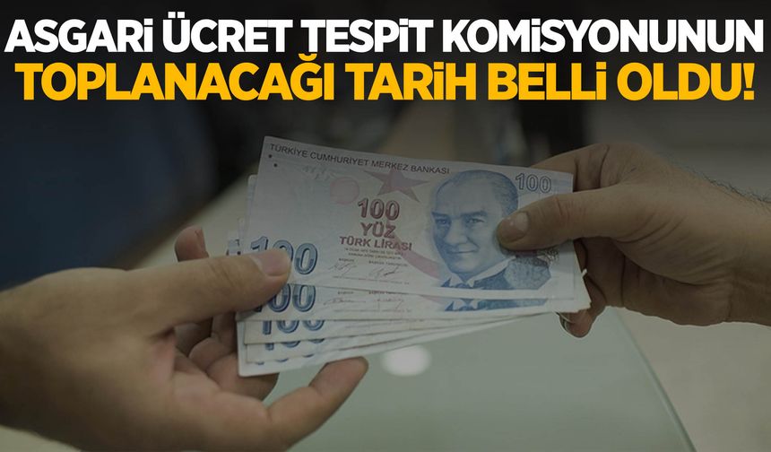 Asgari Ücret Tespit Komisyonunun toplanacağı tarih belli oldu!