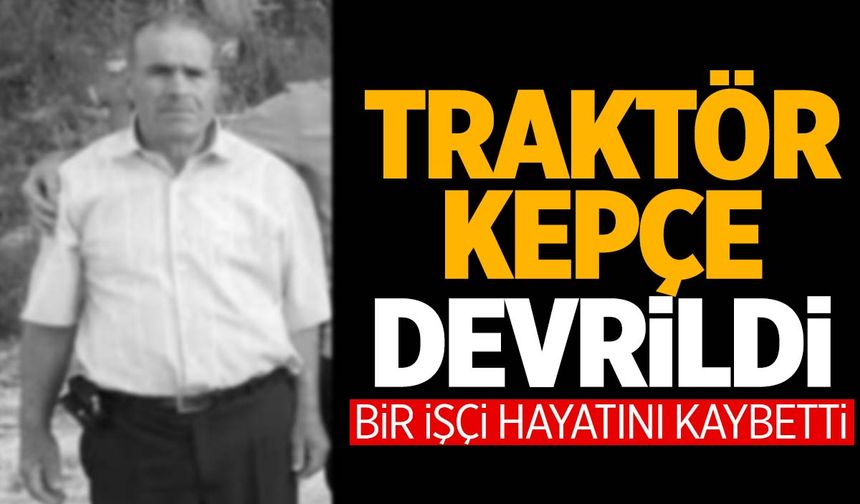 Ege’de tomruk yüklerken traktör kepçe devrildi! 1 işçi hayatını kaybetti!