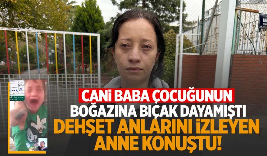 İzmir’de boğazına bıçak dayanan çocuğun annesini konuştu!