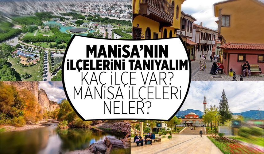 Manisa'nın İlçeleri Nelerdir? 17 İlçesiyle Ege’nin Merkezi: Manisa!