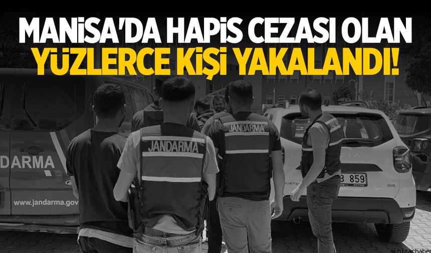 Manisa’da 1 Ayda Hapis Cezası Olan 597 Kişi Yakalandı!