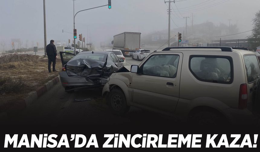 Manisa’da sisli hava zincirleme kazaya neden oldu