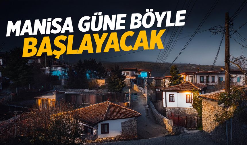 Manisalılar güne böyle başlayacak... Çok kesinti var