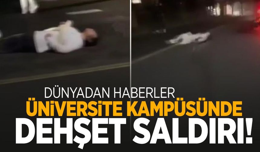 Üniversite kampüsünde bıçaklı saldırı: 8 ölü, 17 yaralı