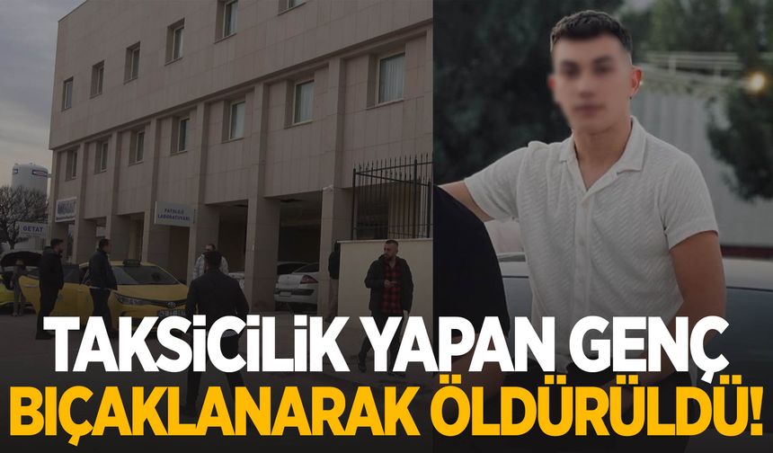 Manisa’dan sonra Konya’da yaşandı! Taksicilik yapan genç bıçaklanarak öldürüldü