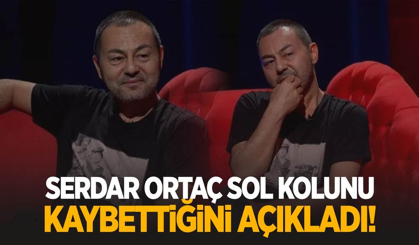 Serdar Ortaç sol kolunu kaybettiğini açıkladı