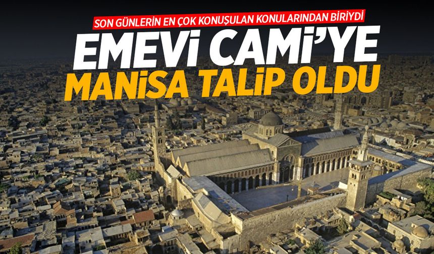 Emevi Cami'ye Manisa talip oldu