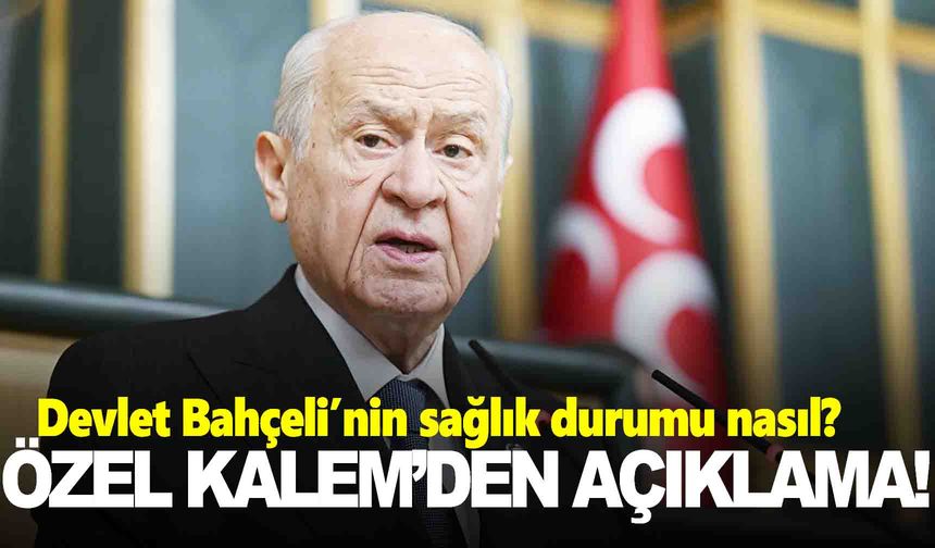 MHP'den Devlet Bahçeli’nin sağlık durumuna ilişkin açıklama