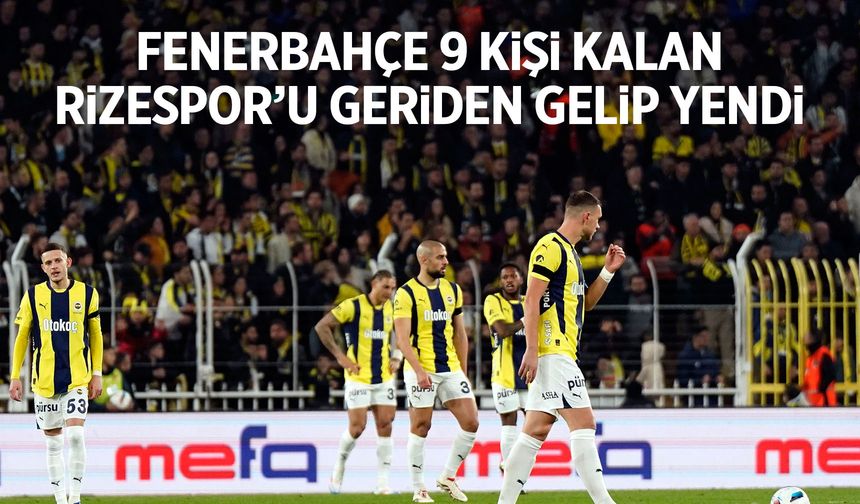 Fenerbahçe, Rizespor karşısında ipten döndü: 3-2