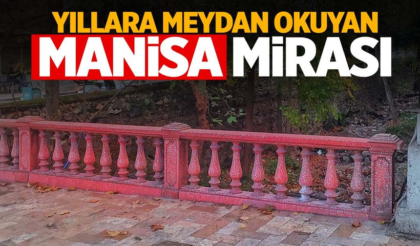 Manisa’nın simgelerinden… Yıllara meydan okuyor!