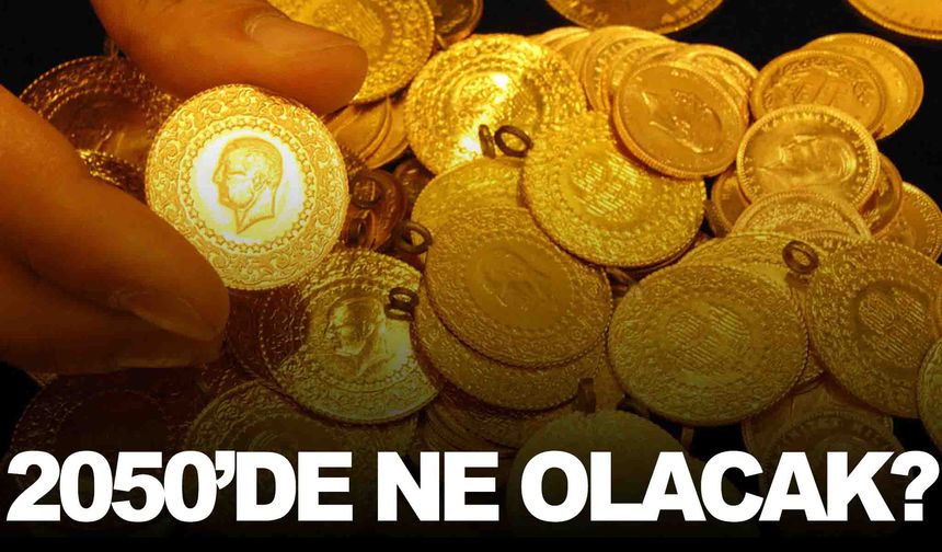 Altında rekor sonrası yeni tahmin… 2050’de ne olacak?