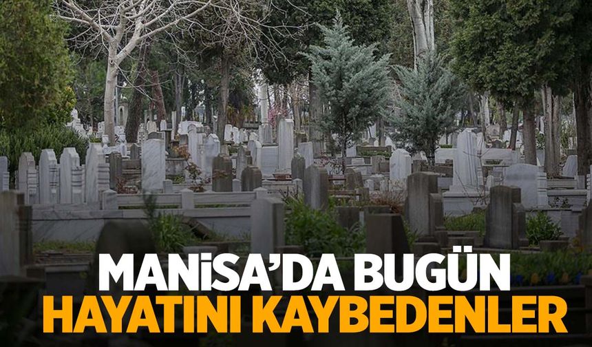 Manisa’da 22 Mart 2025’te iki kişi hayatını kaybetti!