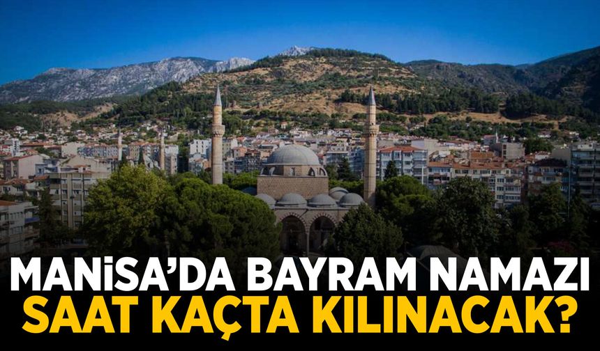 Manisa bayram namazı saati