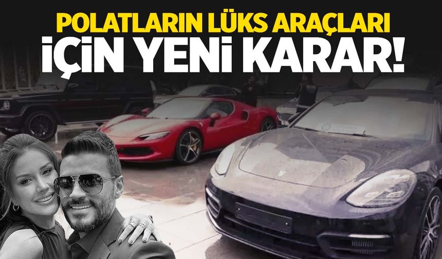 Polat çiftinin 77 milyon TL’lik lüks araçları satışa çıkmıştı... Mahkemeden sürpriz karar!