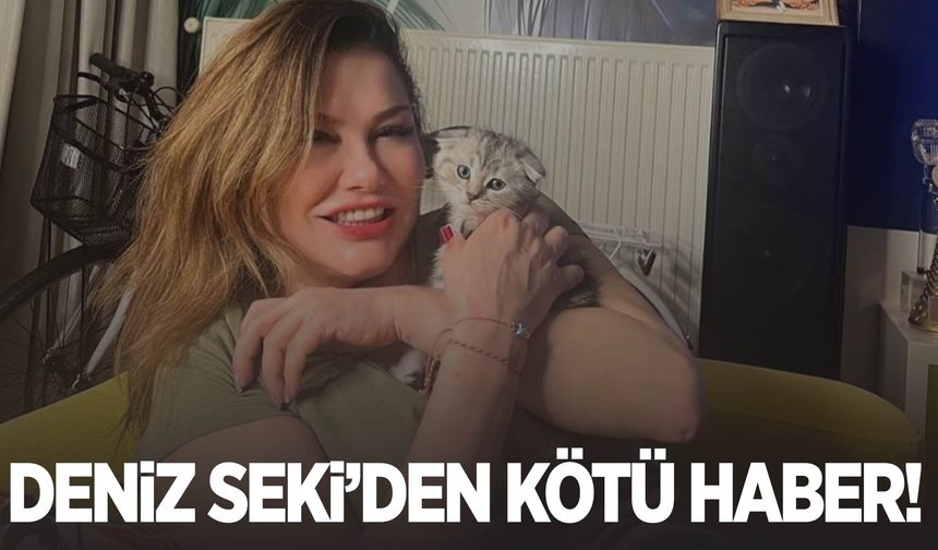 Ünlü şarkıcı Deniz Seki’den kötü haber!