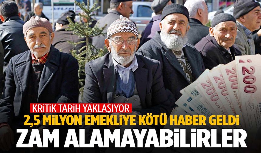 2,5 milyon emekliye büyük şok! Zam alamayabilirler…