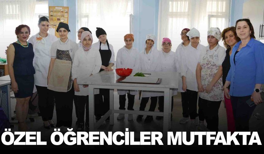Özel öğrenciler mutfağa girdi!