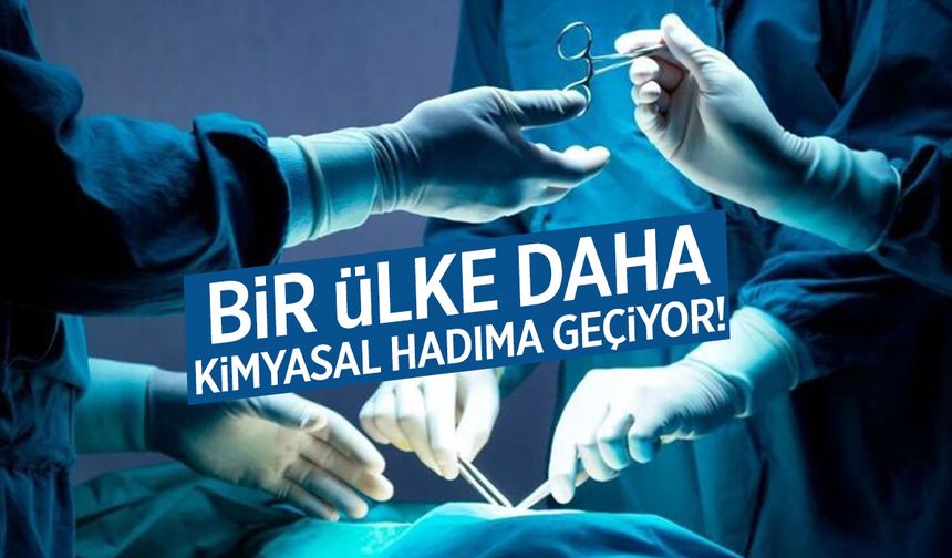 Bir ülke daha kimyasal hadıma geçiyor