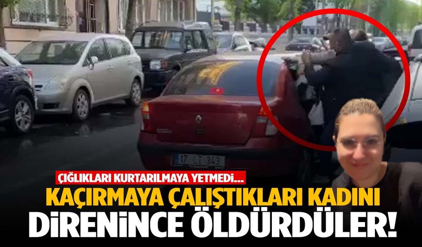 İstanbul’da güpegündüz dehşet… Kaçırmak istediler, direnince katlettiler!