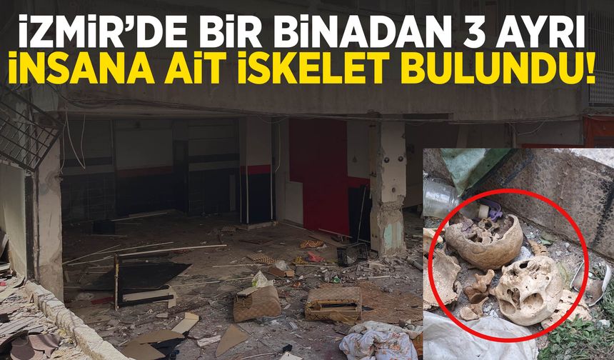 İzmir’de dehşet! Binadan insan iskeletleri çıktı!