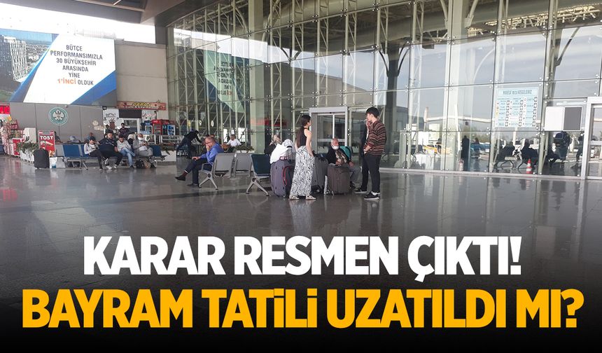 Karar belli oldu! Bayram tatili uzatıldı mı?