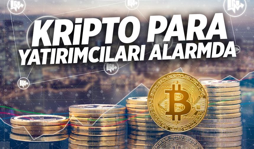 Kripto Para Yatırımcıları Alarmda