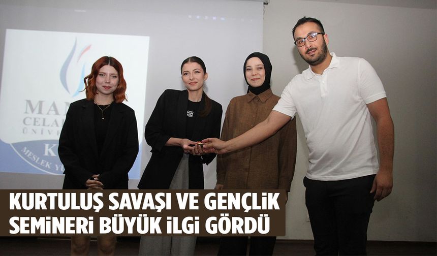 Kula’da ‘Kurtuluş Savaşı ve Gençlik’ semineri büyük ilgi gördü